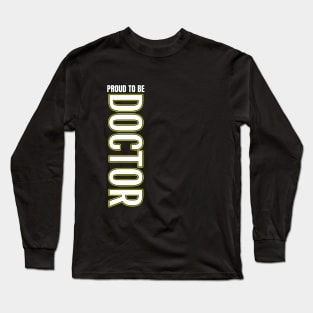 Proud to be Doctor Long Sleeve T-Shirt